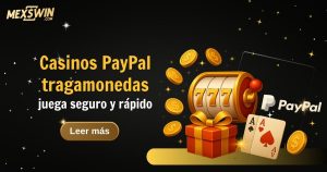 Casinos PayPal tragamonedas: juega seguro y rápido